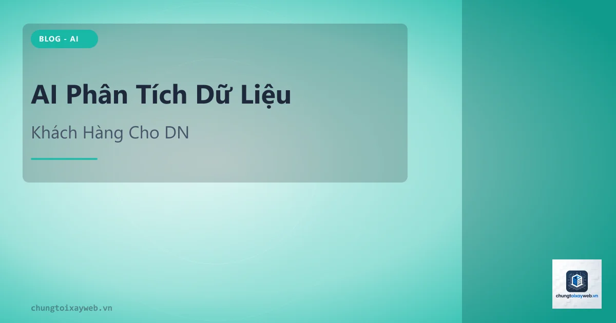 AI Phân Tích Dữ Liệu Khách Hàng Cho DN