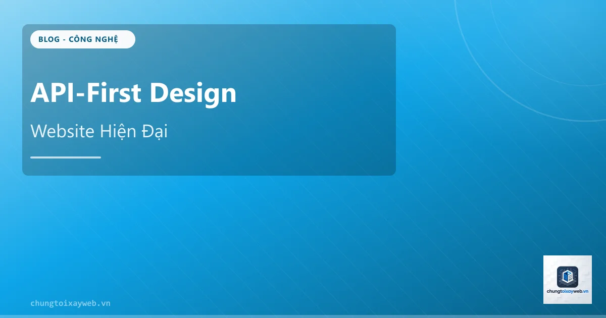 API-First Design Cho Website Hiện Đại