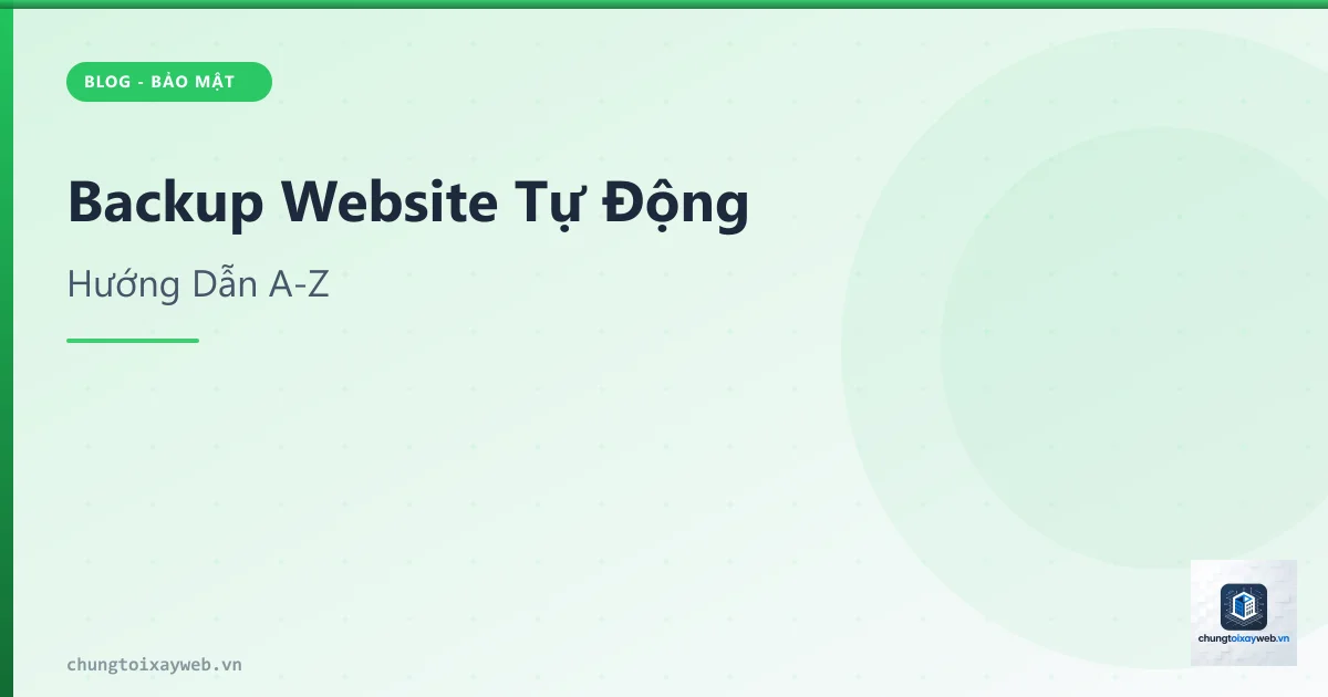 Backup Website Tự Động: Hướng Dẫn A-Z