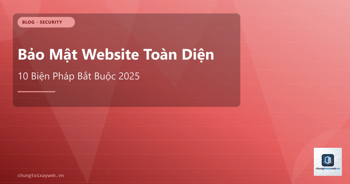 Bảo Mật Website: Hướng Dẫn Toàn Diện 2025
