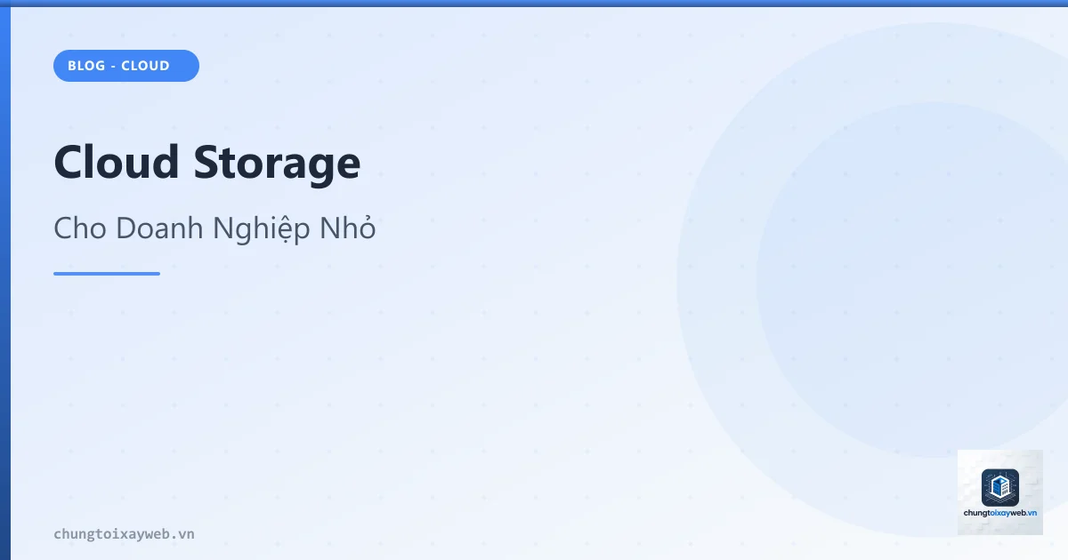 Cloud Storage Cho Doanh Nghiệp Nhỏ