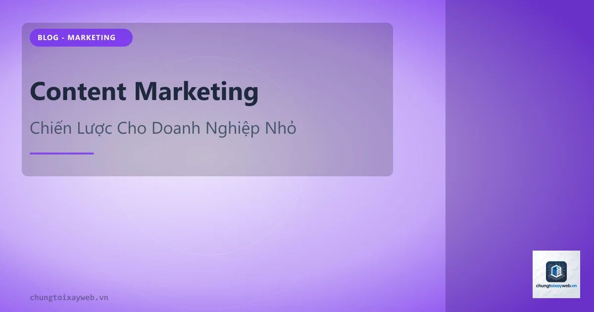 Content Marketing Cho Doanh Nghiệp Nhỏ 2025