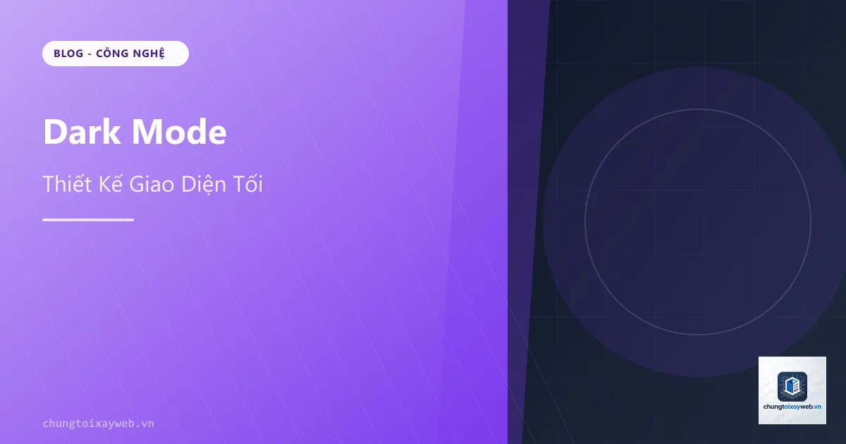 Dark Mode: Thiết Kế Giao Diện Tối Chuẩn