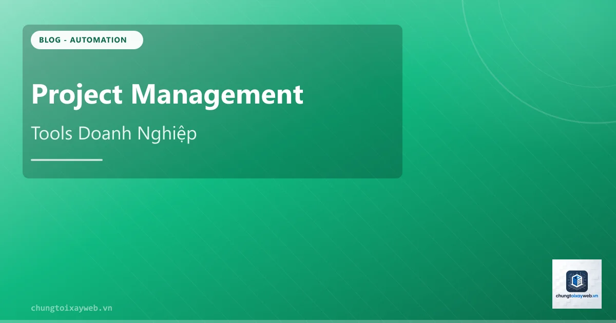 Project Management Tools Cho Doanh Nghiệp