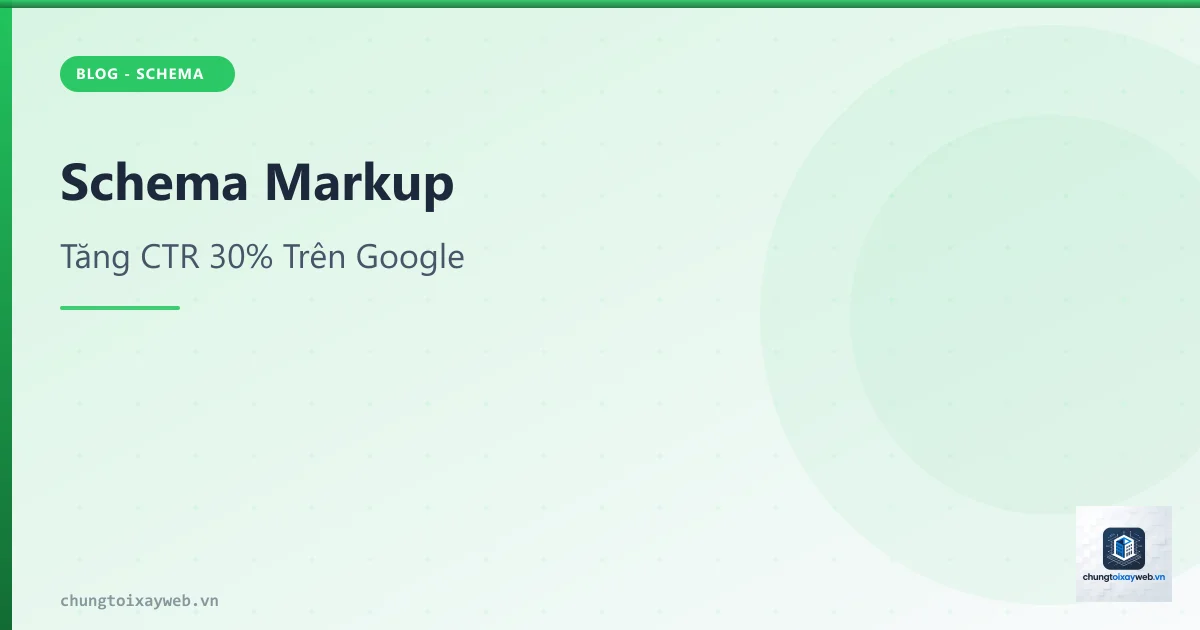 Schema Markup: Tăng CTR 30% Trên Google