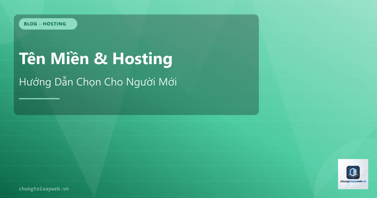 Tên Miền & Hosting: Hướng Dẫn Chọn Đúng