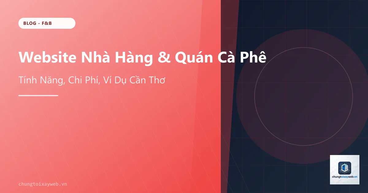 Website Nhà Hàng Cần Thơ: Tính Năng & Chi Phí
