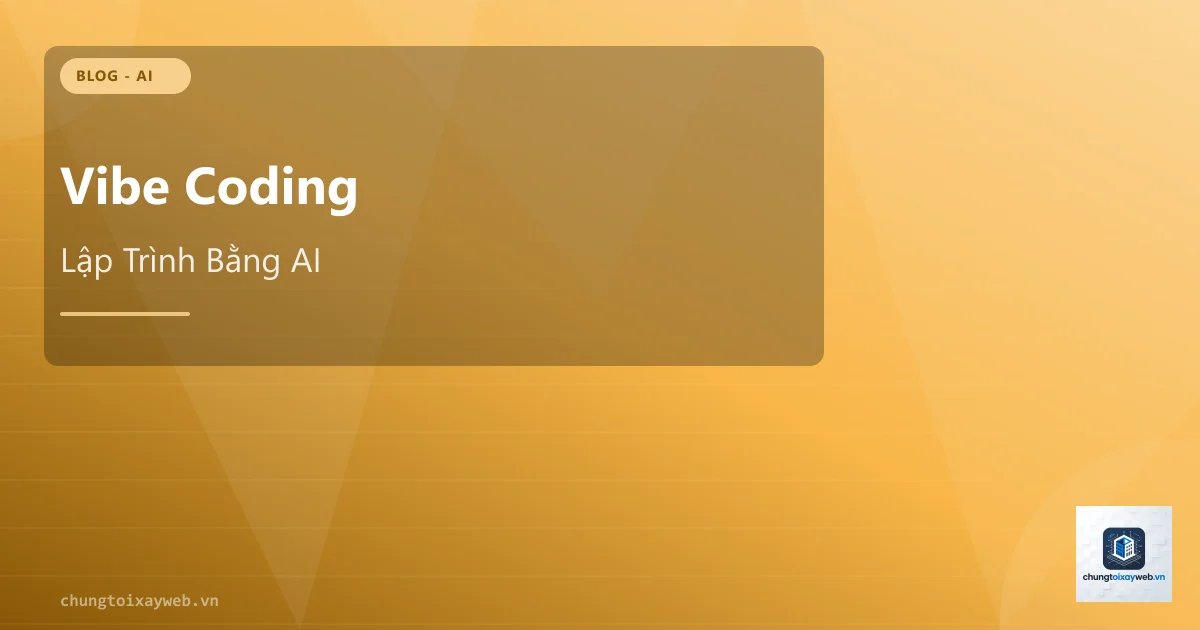 Vibe Coding Là Gì? Lập Trình Bằng AI Không Cần Code