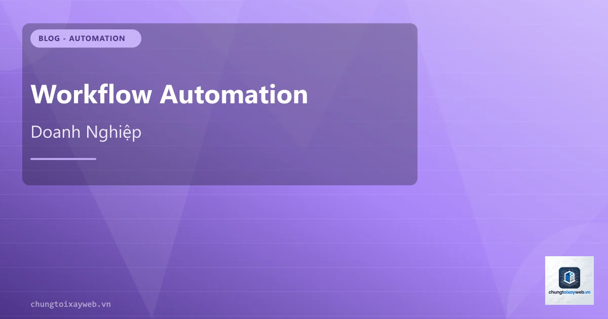 Workflow Automation Cho Doanh Nghiệp